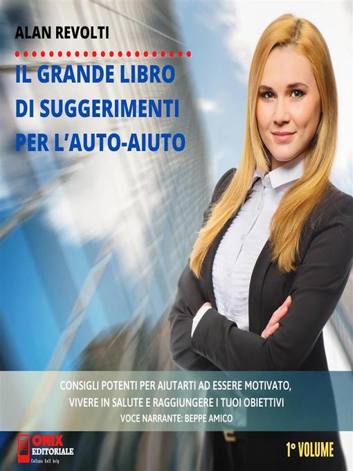 Title details for Il grande libro di suggerimenti per l'auto-aiuto by Alan Revolti - Available